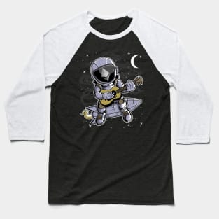 Astronaut Guitar Ethereum ETH Coin To The Moon Crypto Token Cryptocurrency Blockchain Wallet Birthday Gift For Men Women Kids Baseball T-Shirt